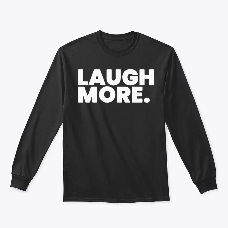 "Laugh More" classic long sleeve tee