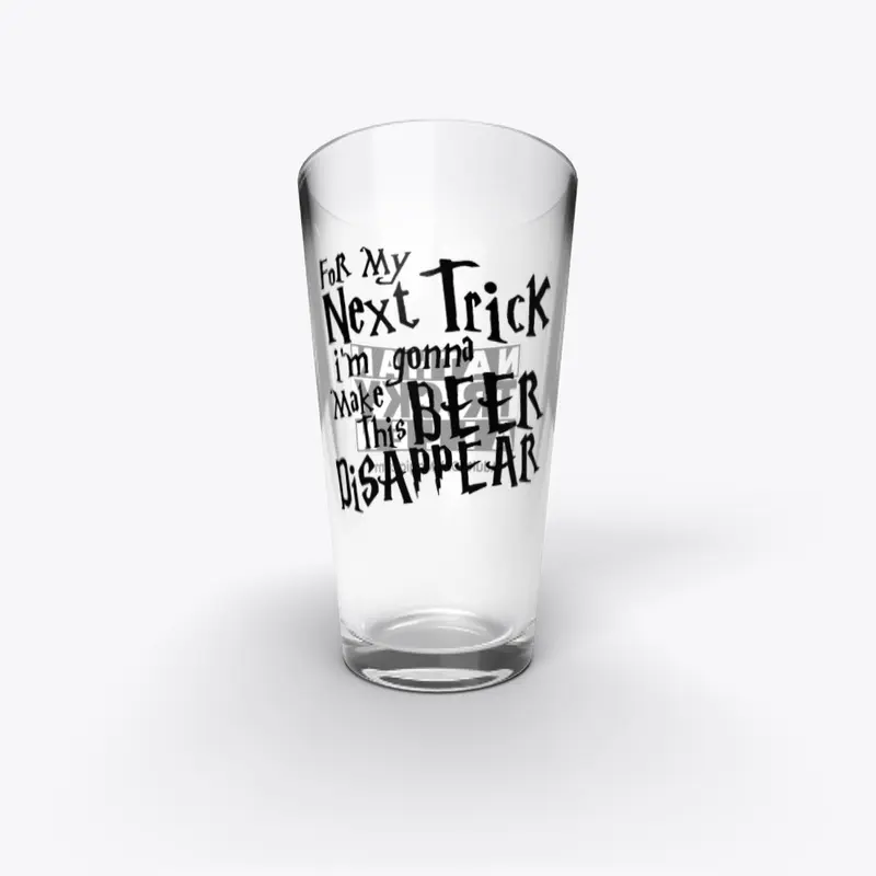 "For My Next Trick" pint glass